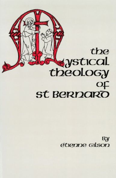 The Mystical Theology of St. Bernard: Volume 120