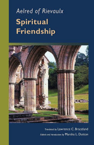 Title: Aelred of Rievaulx: Spiritual Friendship, Author: Peter Aelred