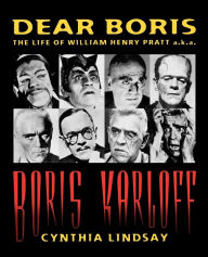 Title: Dear Boris: The Life of William Henry Pratt a.k.a. Boris Karloff, Author: Cynthia Lindsay