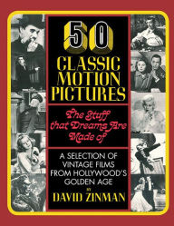 Title: 50 Classic Motion Pictures: The Stuff That Dreams Are Made Of, Author: David Zinman