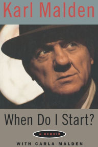 Title: When Do I Start?: A Memoir / Edition 1, Author: Karl MaLden