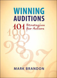Title: Winning Auditions: 101 Strategies for Actors, Author: Mark Brandon
