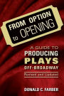 From Option to Opening: A Guide to Producing Plays Off-Broadway / Edition 5