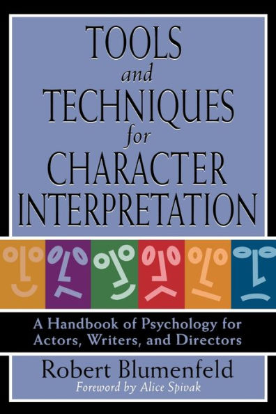 Tools and Techniques for Character Interpretation: A Handbook of Psychology for Actors, Writers and Directors