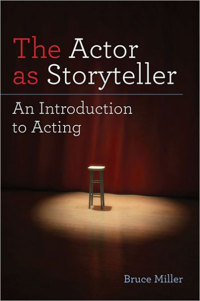 The Actor as Storyteller: An Introduction to Acting