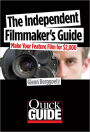 The Independent Filmmaker's Guide: Make Your Feature Film for $2,000