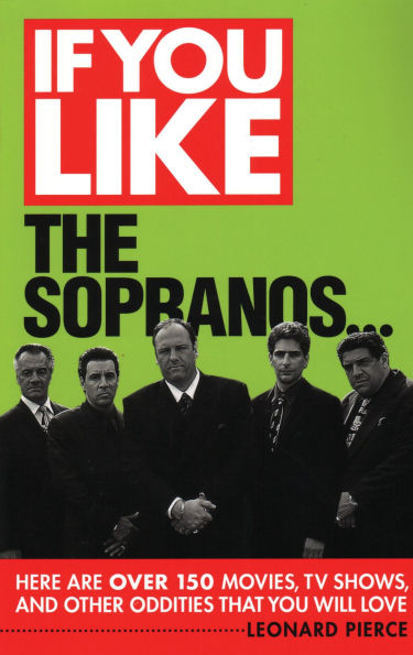 If You Like The Sopranos: Here Are Over 150 Movies, TV Shows and Other Oddities That You Will Love