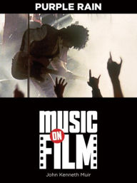 Title: Purple Rain: Music on Film Series, Author: John Kenneth Muir