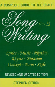 Title: Songwriting: A Complete Guide to the Craft Revised and Updated Edition, Author: Stephen Citron