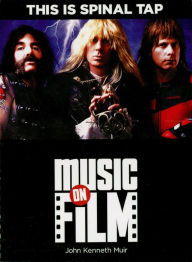 Title: This Is Spinal Tap: Music on Film Series, Author: John Kenneth Muir