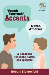 Title: Teach Yourself Accents: North America: A Handbook for Young Actors and Speakers, Author: Robert Blumenfeld