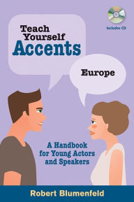 Title: Teach Yourself Accents: Europe: A Handbook for Young Actors and Speakers, Author: Robert Blumenfeld
