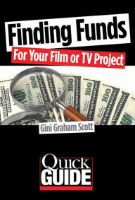 Title: Finding Funds for Your Film or TV Project, Author: Gini Graham Scott
