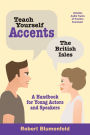 Teach Yourself Accents - The British Isles: A Handbook for Young Actors and Speakers