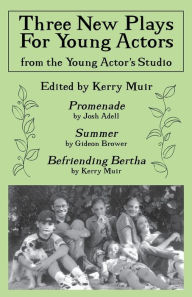 Title: Three New Plays for Young Actors: From the Young Actor's Studio, Author: Kerry Muir