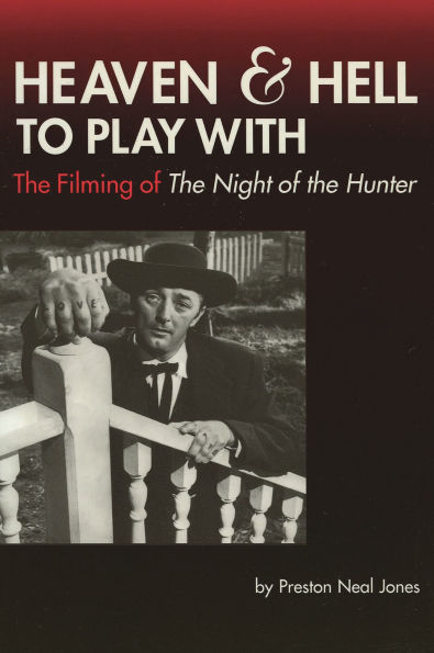 Heaven and Hell to Play With: The Filming of The Night of the Hunter