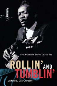 Title: Rollin' and Tumblin': The Postwar Blues Guitarists, Author: Jas Obrecht Talking Guitar