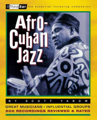 Title: Afro-Cuban Jazz: Third Ear: The Essential Listening Companion, Author: Scott Yanow
