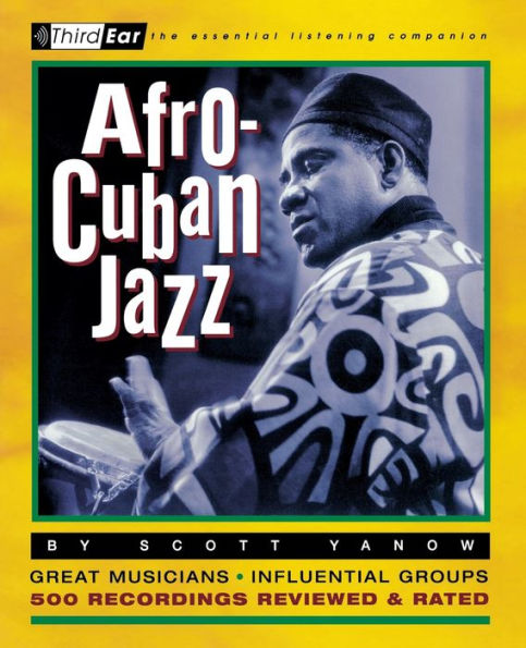 Afro-Cuban Jazz: Third Ear: The Essential Listening Companion
