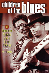 Title: Children of the Blues: 49 Musicians Shaping a New Blues Tradition, Author: Art Tipaldi