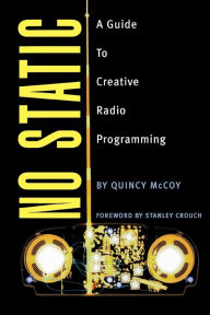 Title: No Static: A Guide to Creative Radio Programming, Author: Quincy McCoy