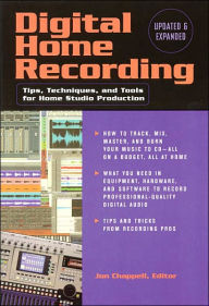 Title: Digital Home Recording: Tips, Techniques and Tools for Home Studio Production / Edition 2, Author: Jon Chappell