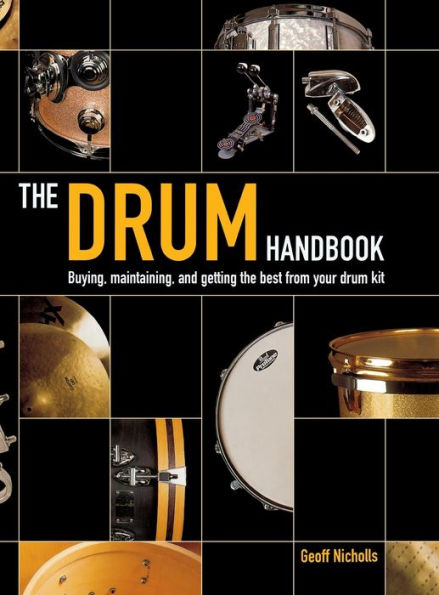 The Drum Handbook: Buying, Maintaining and Getting the Best from Your Drum Kit