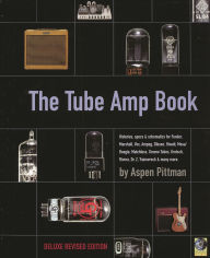 Title: The Tube Amp Book, Author: Aspen Pittman