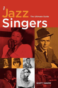 Title: The Jazz Singers: The Ultimate Guide, Author: Scott Yanow