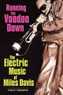 Alternative view 3 of Running the Voodoo Down: The Electric Music of Miles Davis