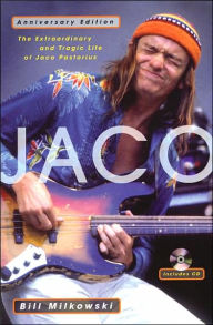 Title: Jaco: The Extraordinary & Tragic Life of Jaco Pastorius, Author: Bill Milkowski