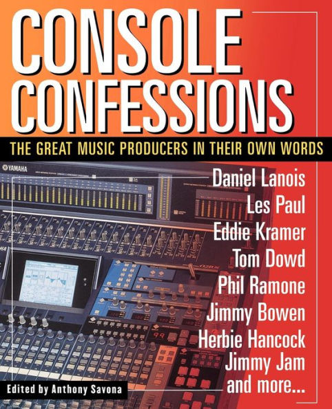 Console Confessions: The Great Music Producers in Their Own Words