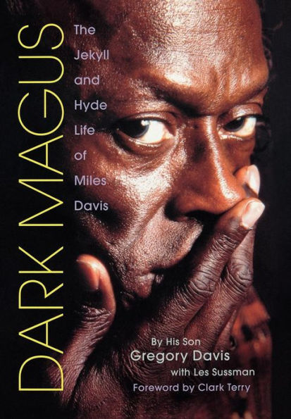 Dark Magus: The Jekyll and Hyde Life of Miles Davis