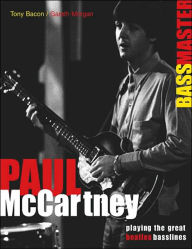 Title: Paul McCartney: Bass Master: Playing the Great Beatles Basslines, Author: Tony Bacon