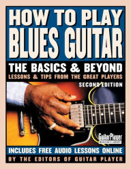 Title: How to Play Blues Guitar: The Basics and Beyonds, Author: Various Authors