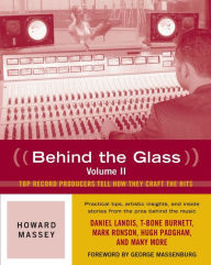 Title: Behind the Glass: Top Record Producers Tell How They Craft the Hits, Author: Howard Massey