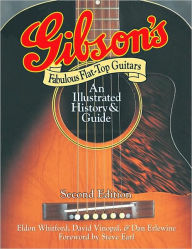 Title: Gibson's Fabulous Flat-Top Guitars: An Illustrated History & Guide, Author: Dan Erlewine