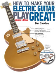 Title: How to Make Your Electric Guitar Play Great, Author: Dan Erlewine