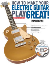 Title: How to Make Your Electric Guitar Play Great!, Author: Dan Erlewine