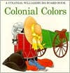 Title: Colonial Colors (Colonial Williamsburg Board Books), Author: Colonial Williamsburg Foundati