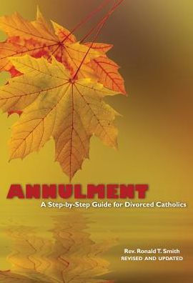 Annulment: A Step by Step Guide for Divorced Catholics