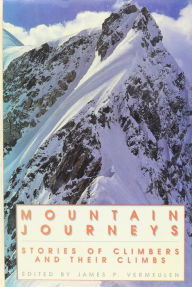 Title: Mountain Journeys: Stories of Climbers and Their Climbs, Author: James P. Vermeulen