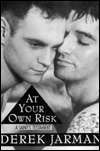 Title: At Your Own Risk: A Saint's Testament, Author: Derek Jarman