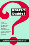 Title: Where's Daddy?: How Divorced, Single, and Widowed Mothers Can Provide What's Missing when Dad's Missing, Author: Claudette Wassil-Grimm