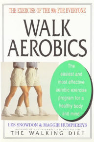 Title: Walk Aerobics: The Exercise of the 90s for Everyone, Author: Les Snowdon