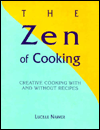 Title: The Zen of Cooking: Creative Cooking with and Without Recipes, Author: Lucille Naimer