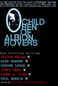 Title: Children of Albion Rovers: An Anthology of New Scottish Writing, Author: Irvine Welsh