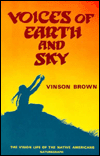 Title: Voices of Earth and Sky: The Vision Life of the Native Americans, Author: Vinson Brown