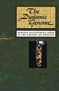 Title: The Dynamic Genome: Barbara McClintock's Ideas in the Century of Genetics, Author: Nina Fedoroff