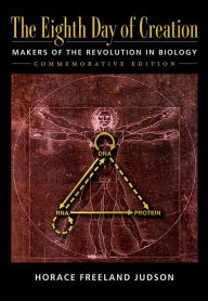 Title: The Eighth Day of Creation: Makers of the Revolution in Biology, Commemorative Edition / Edition 1, Author: Horace Freeland Judson